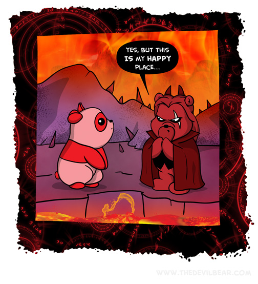 Sorry again, about setting fire to YOUR happy place... 