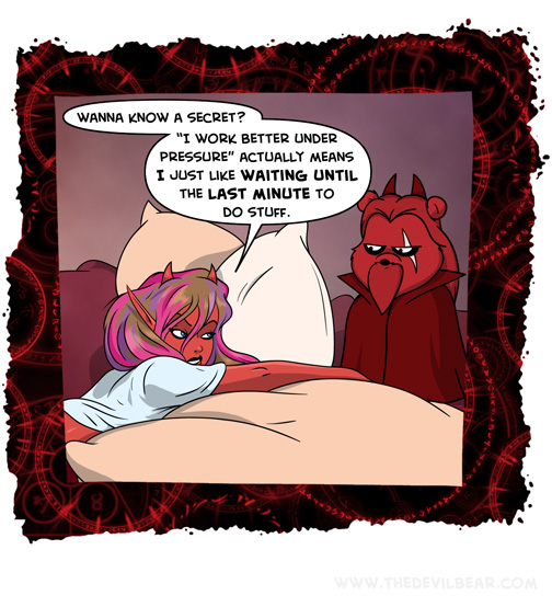 I actually don't work better under anything. 