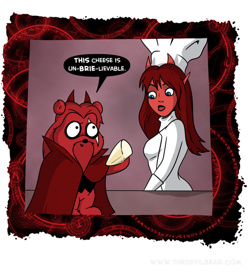 Why don't you brie-lieve me?